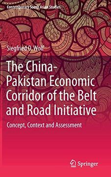portada The China-Pakistan Economic Corridor of the Belt and Road Initiative: Concept, Context and Assessment (Contemporary South Asian Studies) (en Inglés)