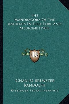 portada the mandragora of the ancients in folk-lore and medicine (1905) (in English)