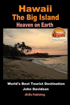 portada Hawaii - The Big Island - Heaven on Earth - World's Best Tourist Destination (in English)