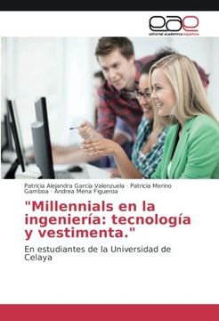 portada Millennials en la ingeniería: tecnología y vestimenta: En estudiantes de la Universidad de Celaya