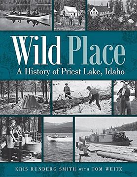 portada Wild Place: A History of Priest Lake, Idaho (en Inglés)