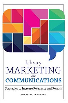 portada Library Marketing and Communications: Strategies to Increase Relevance and Results 