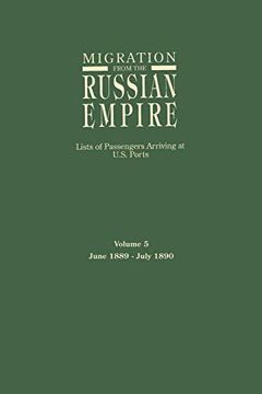 portada Migration From the Russian Empire. Vol. 5 (June 1889-July 1890): Lists of Passengers Arriving at U. S. Ports. Volume 5: June 1889-July 1890 (Migration From the Russian Empire Lists) 