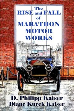 portada The RISE and FALL of MARATHON MOTOR WORKS (en Inglés)