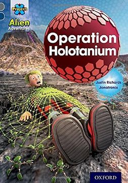 portada Project x Alien Adventures: Grey Book Band, Oxford Level 14: Operation Holotanium (en Inglés)