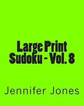 portada Large Print Sudoku - Vol. 8: Easy to Read, Large Grid Sudoku Puzzles (en Inglés)