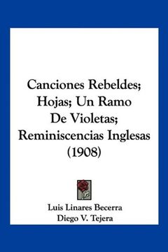 portada Canciones Rebeldes; Hojas; Un Ramo de Violetas; Reminiscencias Inglesas (1908)