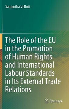portada The Role of the EU in the Promotion of Human Rights and International Labour Standards in Its External Trade Relations (in English)