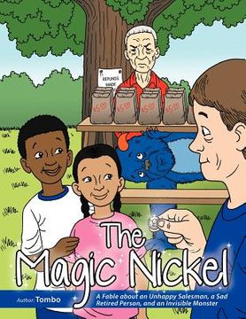 portada the magic nickel: a fable about an unhappy salesman, a sad retired person, and an invisible monster