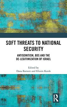 portada Soft Threats to National Security: Antisemitism, bds and the De-Legitimization of Israel (en Inglés)