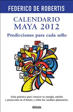 portada Calendario Maya 2012 Predicciones Para Cada Sello