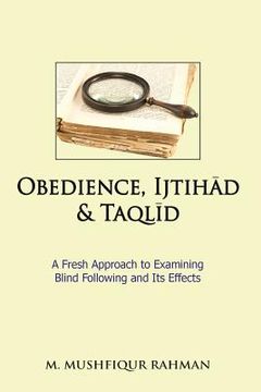 portada Obedience, Ijtihad & Taqlid: A Fresh Approach to Examining Blind Following and Its Effects