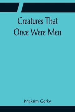 portada Creatures That Once Were Men (en Inglés)