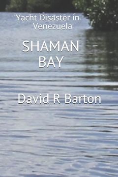 portada Shaman Bay: Yacht Disaster in Venezuela (in English)