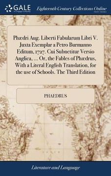 portada Phædri Aug. Liberti Fabularum Libri V. Juxta Exemplar a Petro Burmanno Editum, 1727. Cui Subnetitur Versio Anglica, ... Or, the Fables of Phædrus, ... for the Use of Schools. the Third Edition (en Inglés)