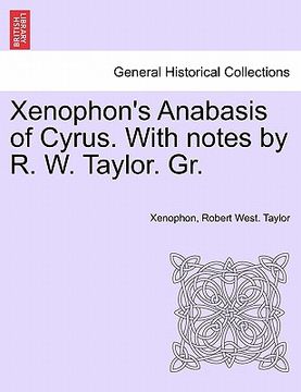 portada xenophon's anabasis of cyrus. with notes by r. w. taylor. gr. vol.i (en Inglés)