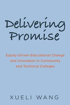 portada Delivering Promise: Equity-Driven Educational Change and Innovation in Community and Technical Colleges (en Inglés)