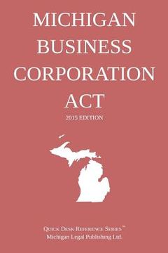 portada Michigan Business Corporation Act; 2015 Edition: Quick Desk Reference Series (en Inglés)
