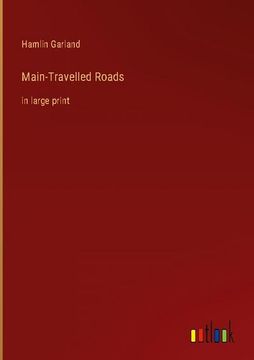 portada Main-Travelled Roads: in large print (in English)