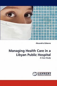 portada managing health care in a libyan public hospital (en Inglés)