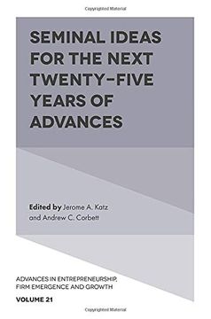 portada Seminal Ideas for the Next Twenty-Five Years of Advances (Advances in Entrepreneurship, Firm Emergence and Growth) (en Inglés)