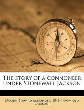 portada the story of a connoneer under stonewall jackson volume 1 (en Inglés)