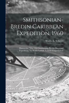 portada Smithsonian-Bredin Caribbean Expedition, 1960: Manuscript "The 1960 Smithsonian-Bredin Mayaland Expedition," by Waldo LaSalle Schmitt (Unpublished) (en Inglés)