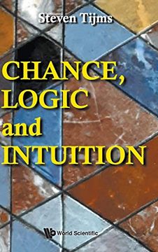 portada Chance, Logic and Intuition: An Introduction to the Counter-Intuitive Logic of Chance 