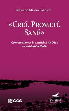 portada «Creí. Prometí. Sané»: Contemplando la Santidad de Dios en Artémides Zatti (in Spanish)