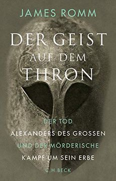 portada Der Geist auf dem Thron - der tod Alexanders des Großen und der Mörderische Kampf um Sein Erbe (in German)