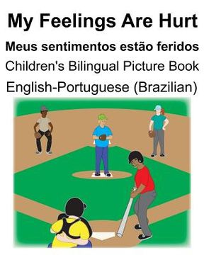 portada English-Portuguese (Brazilian) My Feelings Are Hurt/Meus sentimentos estão feridos Children's Bilingual Picture Book (in English)