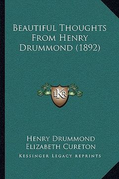 portada beautiful thoughts from henry drummond (1892) (en Inglés)