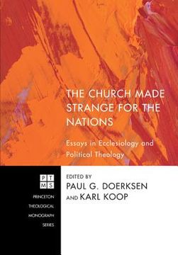 portada the church made strange for the nations: essays in ecclesiology and political theology (en Inglés)