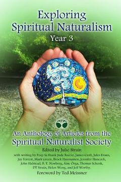 portada Exploring Spiritual Naturalism, Year 3: An Anthology of Articles from the Spiritual Naturalist Society (en Inglés)