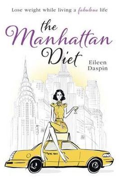 portada the manhattan diet: the chic women's secrets to a slim and delicious life. by eileen daspin (in English)