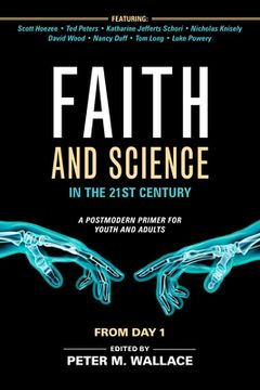 portada Faith and Science in the 21St Century: A Postmodern Primer for Youth and Adults (en Inglés)