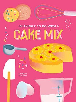portada 101 Things to do With a Cake Mix, new Edition (101 Cookbooks) 