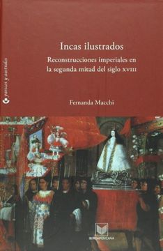 portada Incas Ilustrados. Reconstrucciones Imperiales en la Segunda Mitad del Siglo Xviii. (Parecos y Australes) (in Spanish)