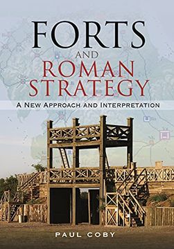 portada Forts and Roman Strategy: A New Approach and Interpretation (en Inglés)