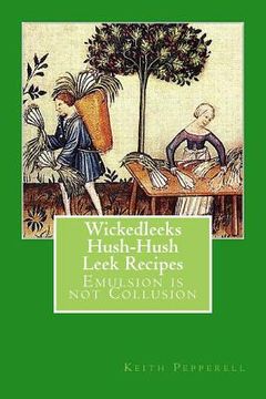 portada WickedLeeks - Hush, Hush Leek Recipes: Emulsion is not Collusion (en Inglés)