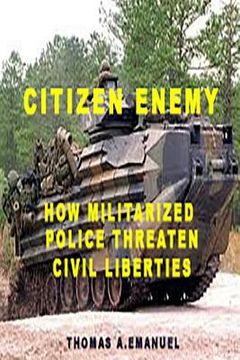 portada Citizen Enemy: How Militarized Police Threaten Civil Liberties (in English)