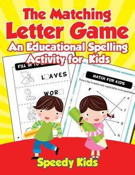 portada The Matching Letter Game: An Educational Spelling Activity for Kids (in English)