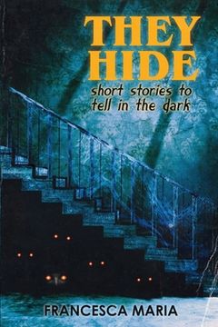 portada They Hide: Short Stories to Tell in the Dark (en Inglés)