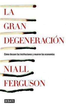 portada Gran Degeneracion Como Decaen las Instituciones y Mueren las Economias (in Spanish)