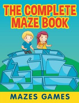 portada The Complete Maze Book: Mazes Games (en Inglés)