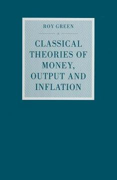 portada Classical Theories of Money, Output and Inflation: A Study in Historical Economics (en Inglés)