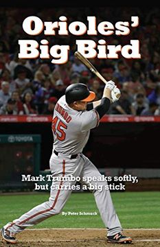 portada Orioles' big Bird: Mark Trumbo Speaks Softly, but Carries a big Stick (en Inglés)