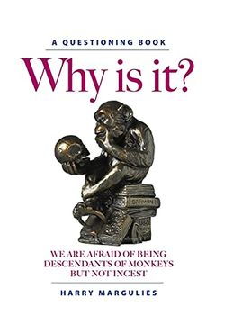 portada Why is It? We are Afraid of Being Descendants of Monkeys but not Incest (en Inglés)