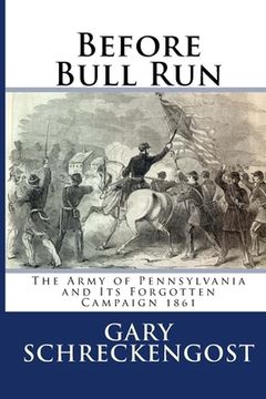 portada Before Bull Run: The Army of Pennsylvania and Its Forgotten Campaign 1861 (en Inglés)