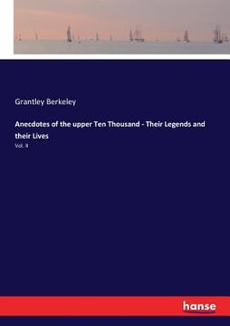 portada Anecdotes of the upper Ten Thousand - Their Legends and their Lives: Vol. II (en Inglés)